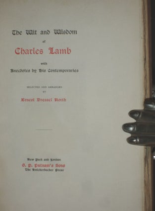 The Wit and Wisdom of Charles Lamb: With Anecdotes By His Contemporaries (selected and Arranged By Ernest Dressel North)