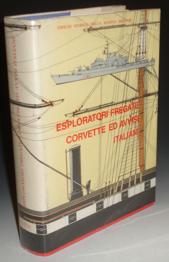 Item #025266 Esploratori, Fregate, Corvette Ed Avvisi Italiani, 1861-1968. Franco Bargoni.