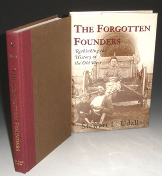 Item #025275 The Forgotten Founders; Rethinking the History of the Old West (signed By the...