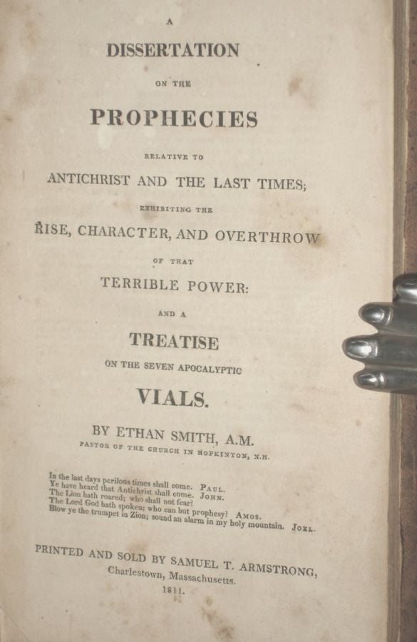 Item #025299 A Dissertation on the Prophecies Relative to Antichrist and the Last Times; Exhibiting the Rise, Character, and Overthrow of That Terrible Power; and a Teatise on the Seven Apocalypitc Vials. Ethan Smith.