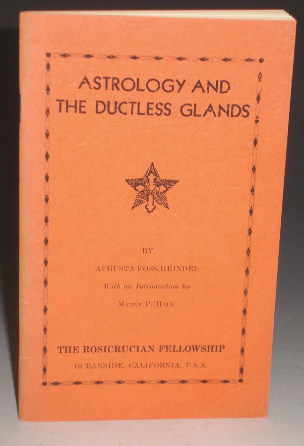 Item #025332 Astrology and the Ductless Glands. Augusta Foss Heindel, Manly P. Hall.