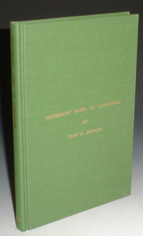Item #025353 Historians' Guide to Conjuring Being a Pictorial Checklist of Bibliographical, Biographical and Historical books on Conjuring in the English Language (with an Introduction By H. Adrian Smith). Clay Hamilton Shevlin.