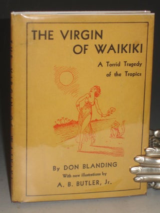 The Virgin of Waikiki; a Torrid Tragedy of the Tropics, with New Illustrations By A,B, Butler, Jr.
