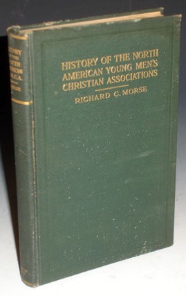 Item #025420 History of the North American Young Men's Christian Associations (Inscribed By Him...