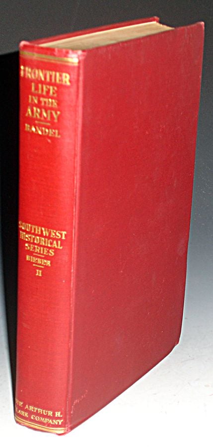 Item #025492 Frontier Life in the Army, 1954-1861 (Southwest Historical Series, II). Eugene Bandel.