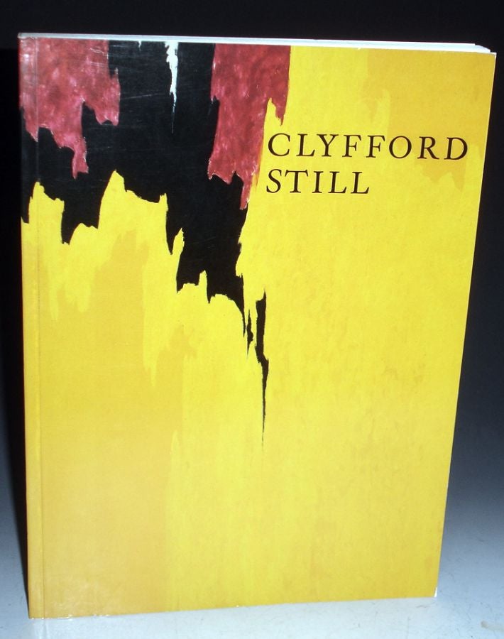 Item #025497 Clyfford Still, 1904--1980; the Buffalo and San Francisco Collections. Clyfford Still.