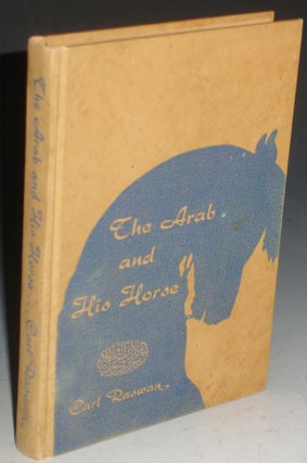 Item #025499 The Arab and His Horse (Signed by the author). Carl Raswan