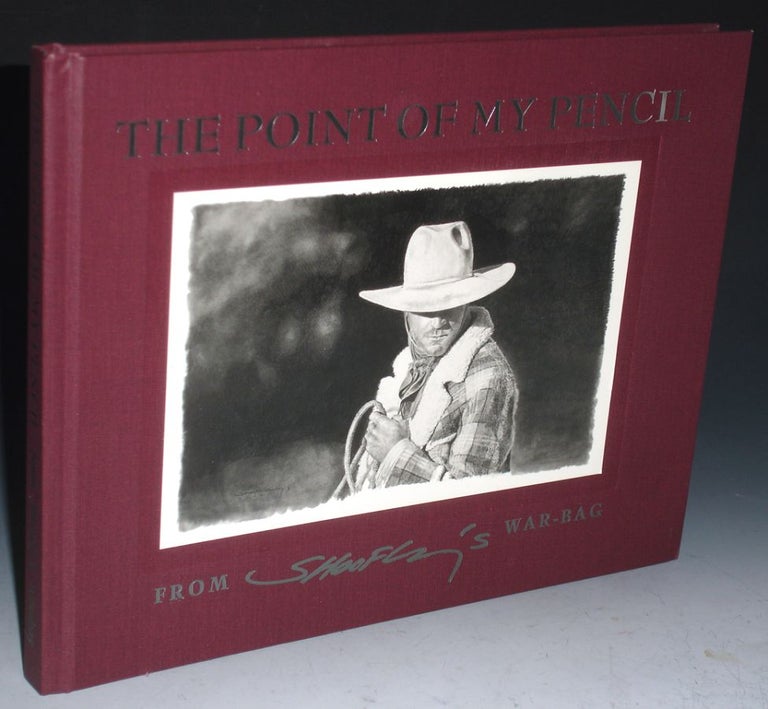 Item #025515 The Point of My Pencil from "Shoofly's" War-bag . (war-bag: The Cowboy Sack or Bag, for Personal Belongings in Which he Keeps All the Ditties, Do-Funnies, and Possibles. Robert Shufelt.