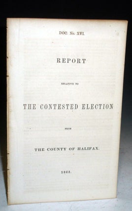 Item #025562 Report Relative to the Contested Election from the County of Halifax