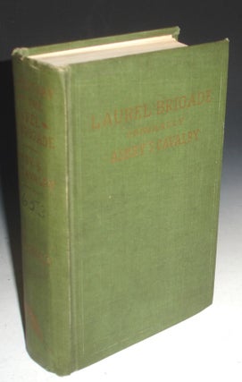 Item #025674 A History of the Laurel Brigade; Originally the Ashby Cavalry of the Army of...