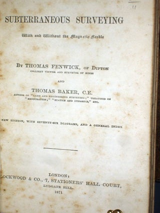 Subterraneous Surveying; with and Without the Magnetic Needle; New Edition with Seventy-six Diagrams and a general Index.