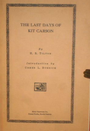 Item #025939 The Last Days of Kit Carson. H. R. Tilton