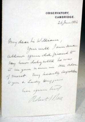 Item #025950 Autographed Letter Signed to Fellow Astronomer. Sir Robert Ball, Sir William...