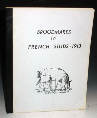 Item #025964 Alphabetical Listing of Broodmares in the French Studs in 1913: Together with a...