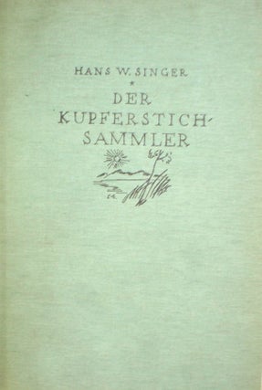 Handbuch Fur Kupfetrstichsammler; Technishce Erklarungen Ratschlage Fur Das Sammeln Und Das Aufbewahren (with 11 Original Graphic illustrations)