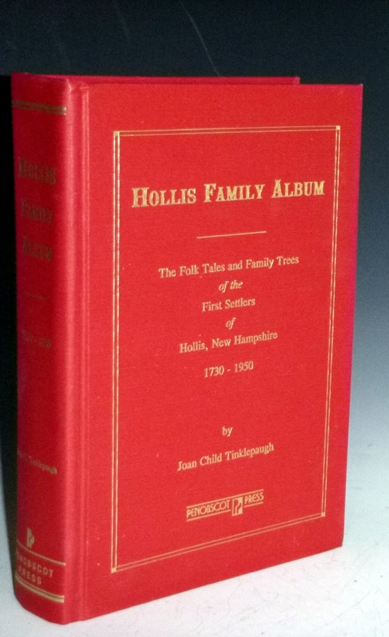 Item #026002 Hollis Family Album; the Folk Tales and Family Trees of the First Settlers of Hollis New Hampshire, 1730-1950. Joan Child Tinklepaugh.