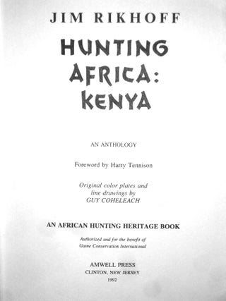 Hunting Africa: Kenya; an Anthology; Foreword By Harry Tennison