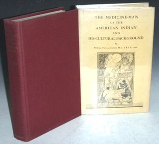 Item #026062 The Medicine-Man of the American Indian and His Cultural Background. William Thomas...