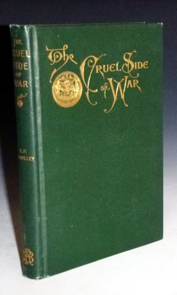Item #026085 The Cruel Side of War; with the Army of the Potomac; Letters from the Headquarters...