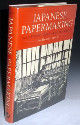 Item #026640 Japanese Papermaking; Traditions, Tools, and Techniques with an Appendix on...