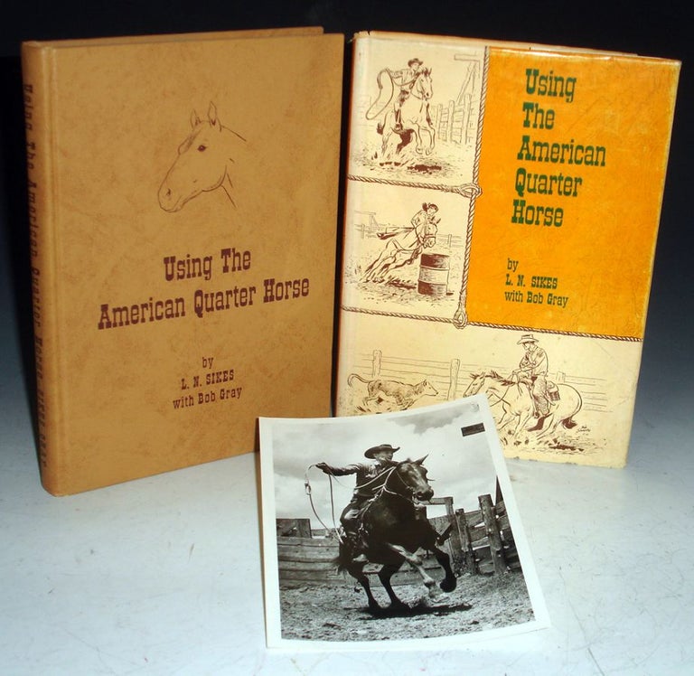 Item #026667 Using the American Quarter Horse (signed By Both authors). L. N. Sikes, Bob Grey.