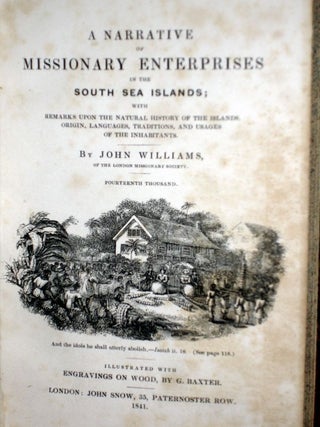 A Narrative of Missionary Enterprises in the South Seas Islands with Remarks Upon the Natural History of the Islands, Origins, Languages, Traditions and Usages of the Inhabitants