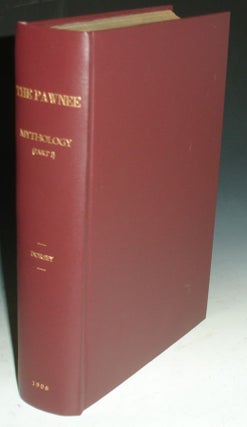Item #026679 The Pawnee: Mythology (Part I), All Published. George A. Dorsey
