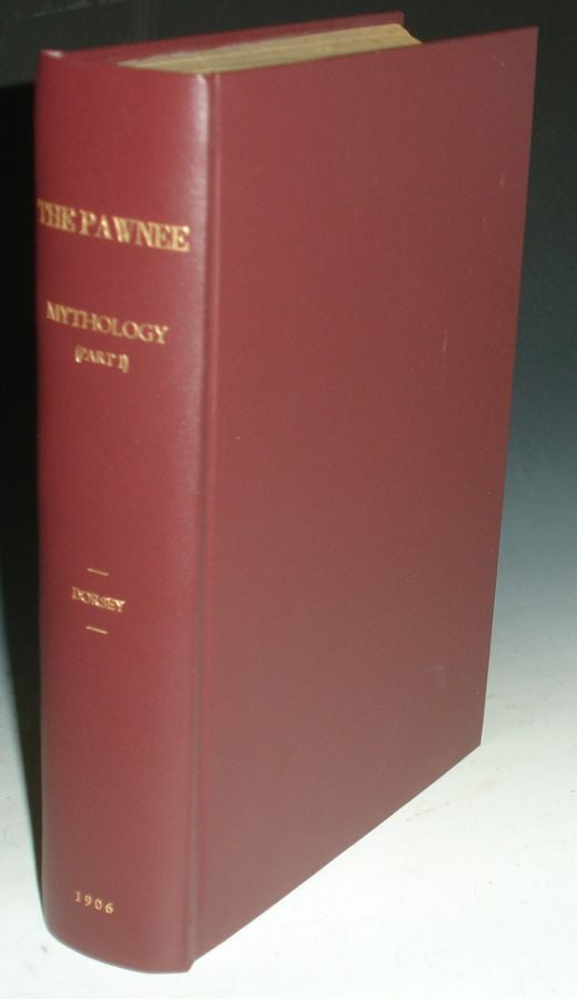 Item #026679 The Pawnee: Mythology (Part I), All Published. George A. Dorsey.