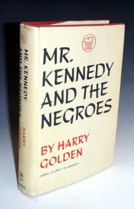 Item #027032 Mr. Kennedy and the Negroes (signed by the author). Harry Golden