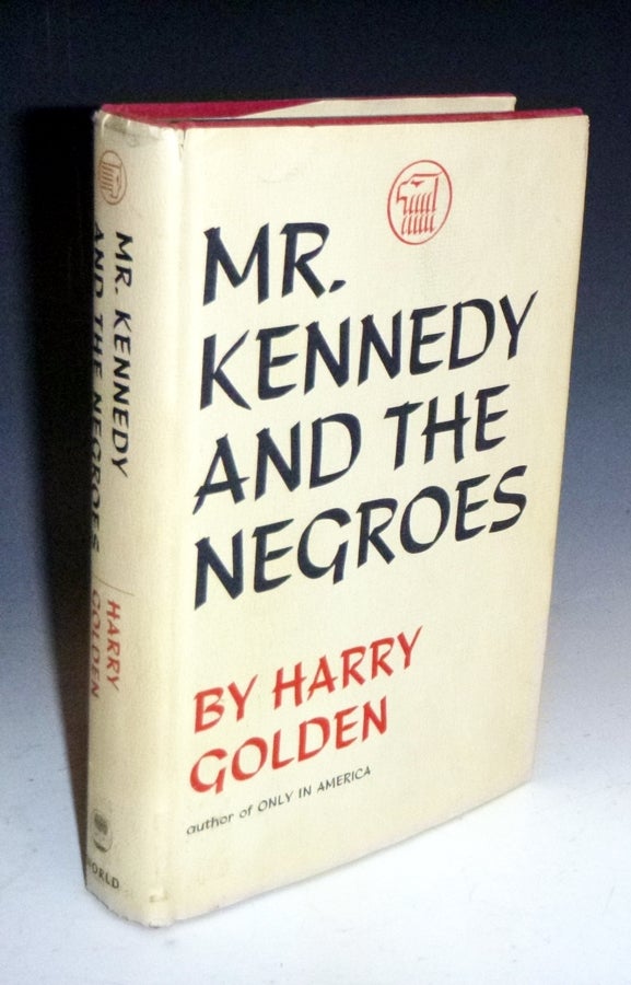 Item #027032 Mr. Kennedy and the Negroes (signed by the author). Harry Golden.