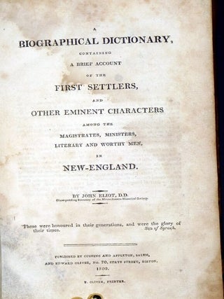 A Biographical Dictionary Containing a Brief Account of the First Settlers and Other Eminent Characters Among the Magistrates Ministers, Literary and Worthy Men in New-England.