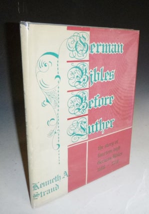 Item #027102 German Bibles Before Luther: The Story of 14 High-German Editions, In Celebration of...