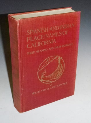 Item #027125 Spanish and Indian Place Names of California: Their Meaning and Their Romance....
