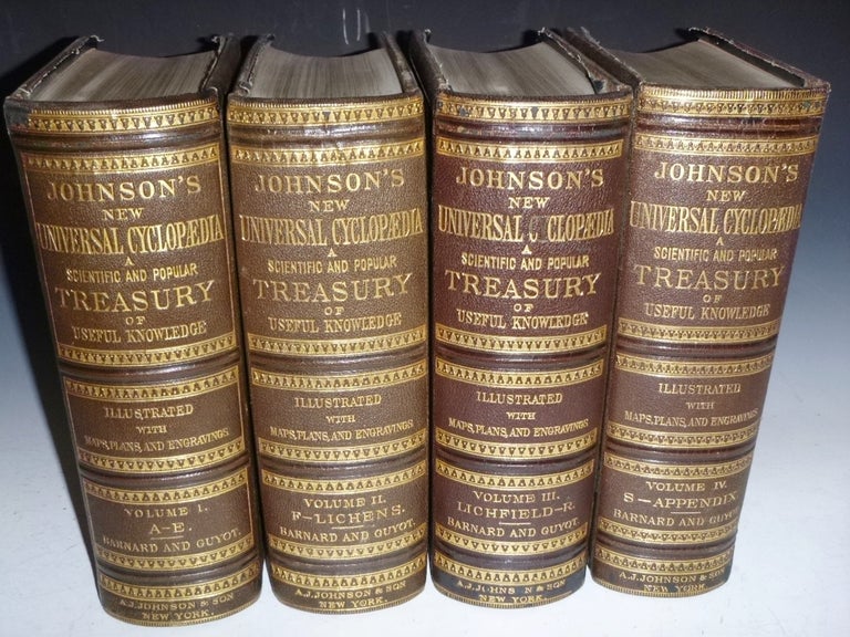 Item #027132 Johnson's New Universal Cyclopaedia: a Scientific and Popular Treasury of Useful Knowledge (in 4 Large volumes). Frederick A. P. Barnard, Arnold Guyot.