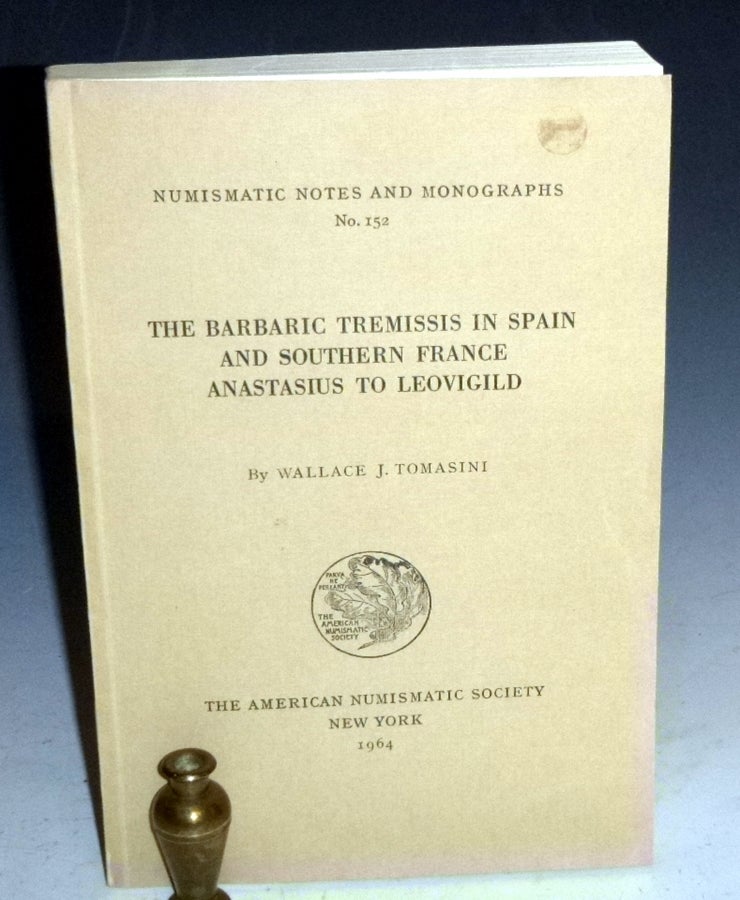 Item #027133 The Barbaric Themissis in Spain and Southern France Anastasius to Leovigild. Wallace J. Tonasini.