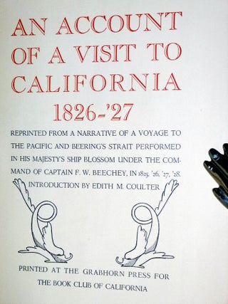 An Account of a Visit to California, 1826-27; Reprinted from a Narrative of a Voyage to the Pacific and Beering's Strait performed in His Magesty's Ship Blossom Under the Command of Captain F.W. Beechey, in 1925, 26, 27, 28.