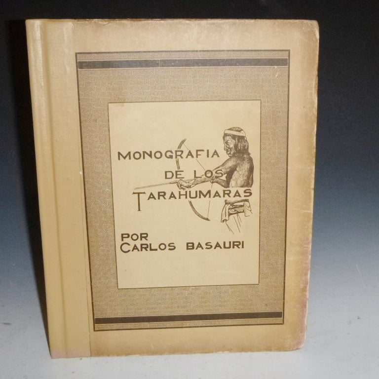 Item #027150 Monografia De Los Tarahumaras. Carlos Basauri.