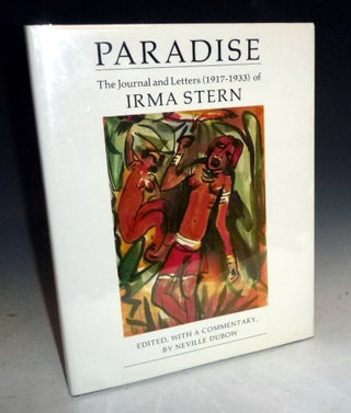 Item #027158 Paradise: the Journals and letters of Irma Stern. Irma Stern, Neville Dubow