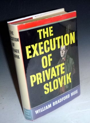Item #027159 The Execution of Private Slovik. William Bradford Huiet