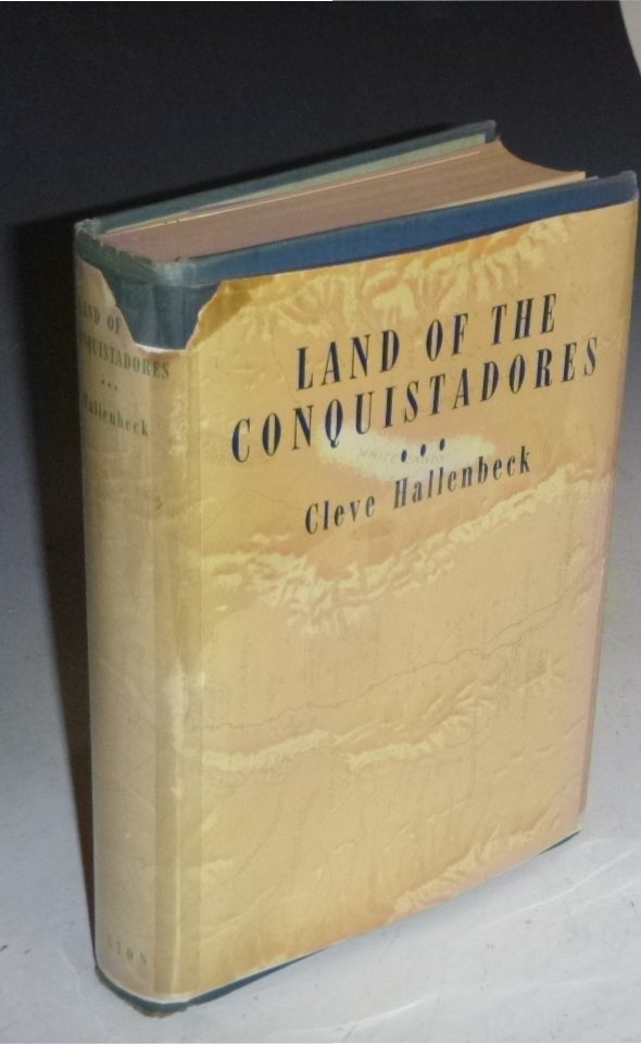 Item #027190 Land of the Conquistadores. Cleve Hallenbeck.
