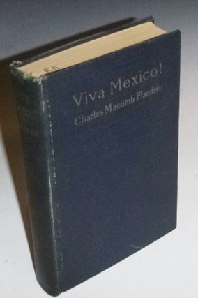 Item #027195 Viva Mexico! (with Letter Fronm author). Charles Macomb Flandrau