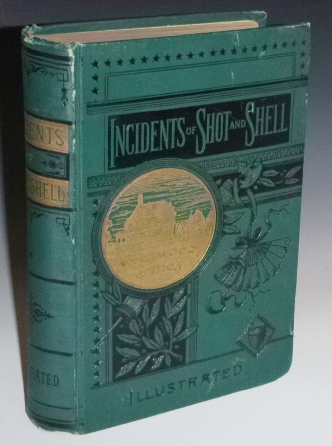 Item #027206 Incidents Among Shot and Shell; the only authentic work extant giving the many tragic and touching incidents that came under the notice of the United States Christian Commission during the long years of the Civil War. Edward Parmelee Smith.