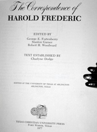 The Harold Frederic Edition: (4 volumes); Vol. I: The Correspondence; Vol. II: The Marke- Place; Vol. III The Damnation of Theron Ware or Illumination: Vol. IV; Gloria Mundi