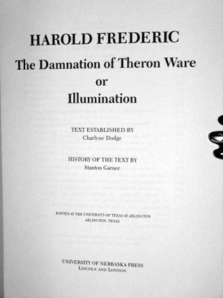 The Harold Frederic Edition: (4 volumes); Vol. I: The Correspondence; Vol. II: The Marke- Place; Vol. III The Damnation of Theron Ware or Illumination: Vol. IV; Gloria Mundi