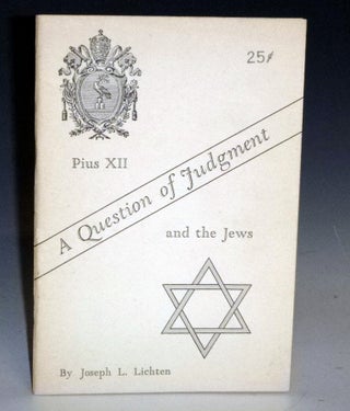 Item #027264 A Question of Judgment; Pius XII and the Jews. Joseph L. Lichten