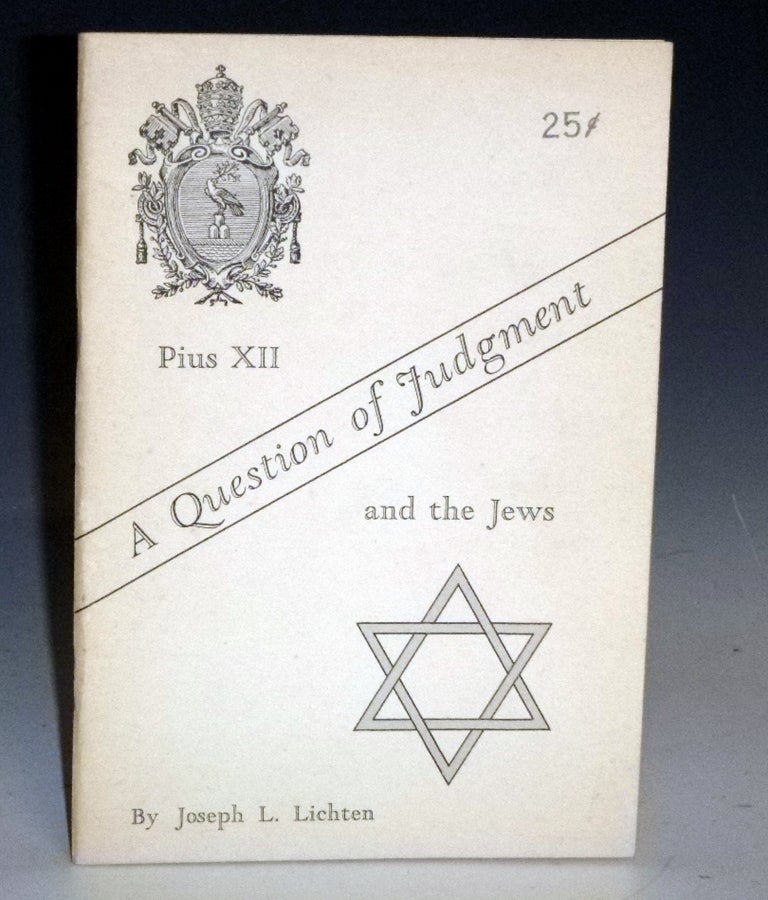 Item #027264 A Question of Judgment; Pius XII and the Jews. Joseph L. Lichten.