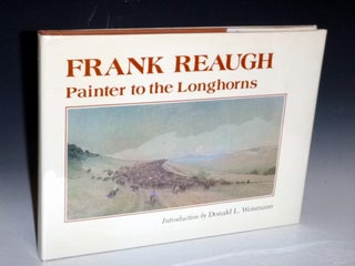 Item #027271 Frank Reaugh; Painter to the Longhorns (Inscribed to Pam and Lee Marvin, Frank...