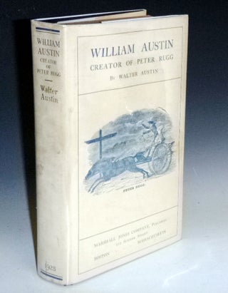 Item #027277 William Austin, Creator of Peter Rugg, Being a Biographical Sketch of William...