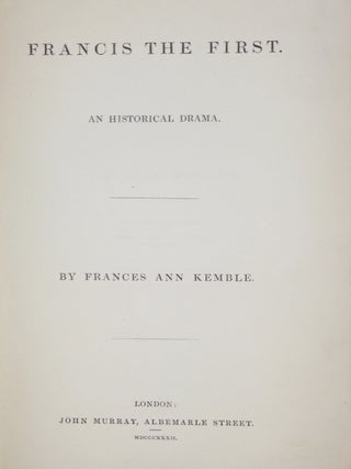 Francis the First,1832; The Star of Seville, 1837; Richelieu the Conspiracy, 1839; and The Beggar of Bethnal Green, 1834.