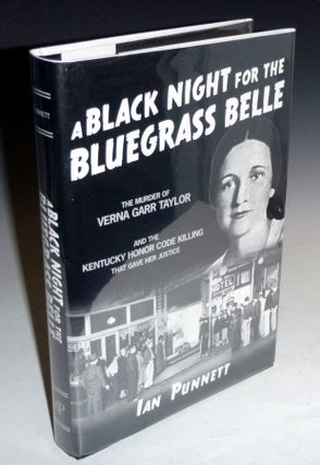 Item #027368 A Black Night for the Bluegrass Belle; The Murder of Verna Garr Taylor and the...